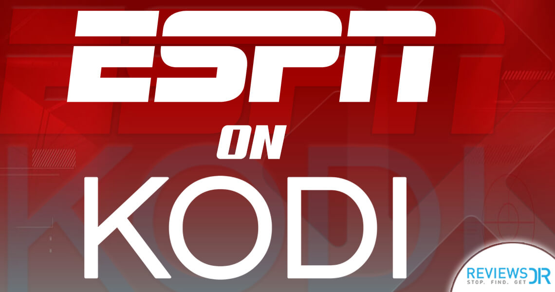 How to Watch ESPN on Kodi to Live Stream in 2022