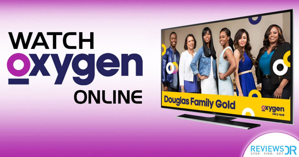 How To Watch Oxygen TV Shows Live Stream abroad