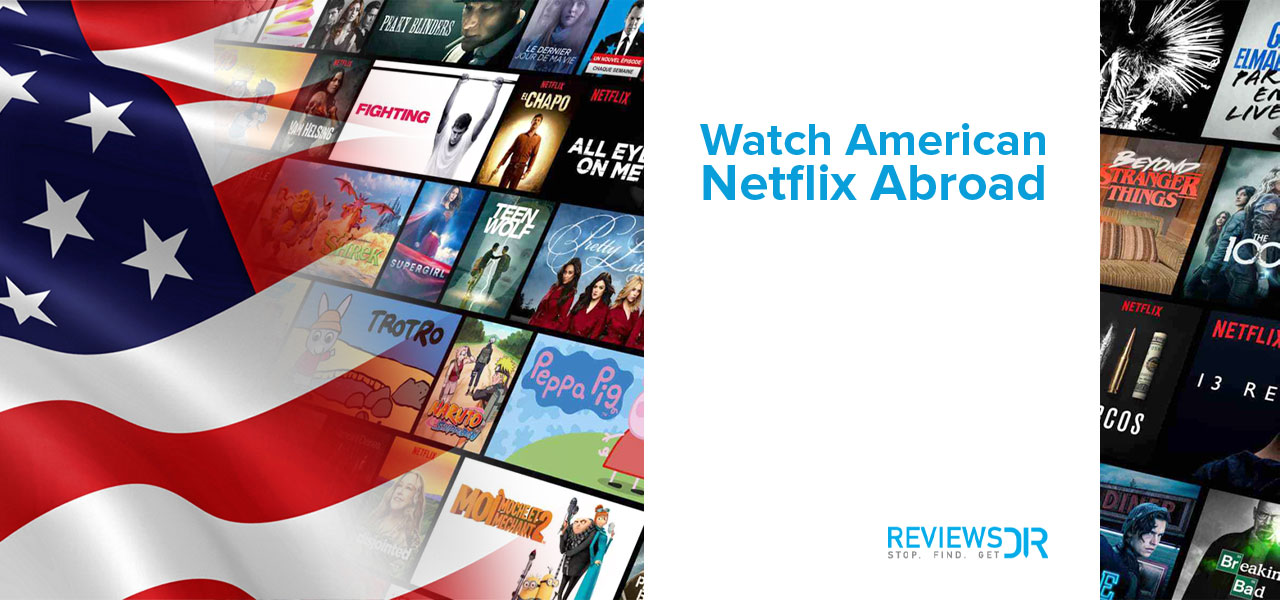 how to watch us netflix abroad
