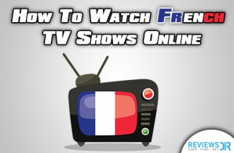 How to Watch French TV Shows Online From Anywhere In 2022