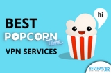 5 Best Popcorn Time VPNs to Use in 2022