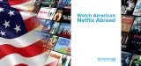 How to Watch US Netflix Abroad in 2023