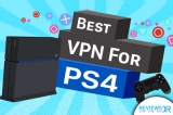 Best VPN for PS4 & PS3 In 2022