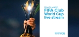 How to Watch FIFA Club World Cup Live Stream from Anywhere 2023