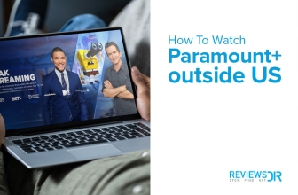 One-stop Solution on How to Watch Paramount Plus Outside US